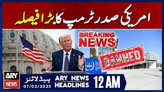 US President's Decides on Sanctions Against ICC | ARY News 12 AM Headlines | 7th Feb 2025