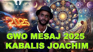 BON NOUVEL KABALIS JOACHIM POU ANE 2025 LAN GWO EVENMAN ASTRAL POU SIY SA KMAN POUW PASE ANE SA BYEN