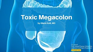 Toxic Megacolon: Diagnostic and Therapeutic Challenges | USC Trauma Surgery Course