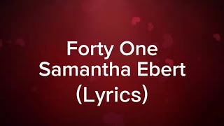 Samantha Ebert - Forty One (Lyrics)