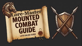 LOTRO: LORE-MASTER (Mounted Combat) Guide