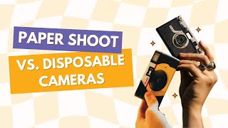 Paper Shoot vs. Disposable Cameras