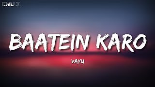 Vayu - Baatein Karo (Lyrics) | Latest hit 2021