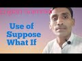 English Grammar course class 66 The use of  What if+ Suppose