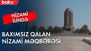 Nizami ilində baxımsız qalan Nizami məqbərəsi - Baku TV