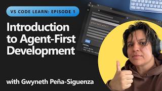 Introduction to Agent-First Development | Ep 1 of 6 - VS Code Learn