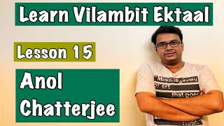 Learn Vilambit Ektaal | Lesson 15 | Anol Chatterjee | Learn Indian Music