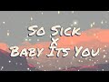 So Sick x Baby It's You (Tiktok Song Remix) | mm