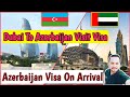 Azerbaijan Visa On Arrival | Dubai to azerbaijan visit visa