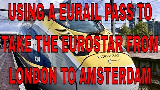 TAKING THE EUROSTAR TRAIN LONDON TO AMSTERDAM USING OUR EURAIL 15 DAY 1ST CLASS GLOBAL PASS