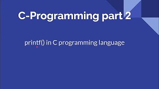 C-Programming Part-002 printf() function in C. What is a new line character?