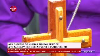 NYOTA SUNDAY || ACK DIOCESE OF MUMIAS SUNDAY SERVICE || 3RD SUNDAY BEFORE ADVENT