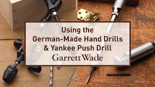 Using the Garrett Wade German-Made Hand Drills and Yankee Push Drill