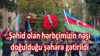 Şəhid olan kiçik çavuş Əliyev Natiq Yusif oğlunun nəşi doğulduğu Gəncə şəhərinə gətirildi