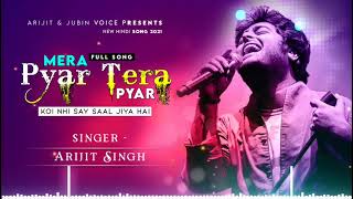 Koi Nahi Sau Saal Jiya Hai  Arijit Singh  Mera Pyar Tera Pyar  New Song 2021