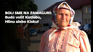 Veľká reportáž zo Zamaguria: Budú voliť Kisku, Hlinu alebo Kotlebu?