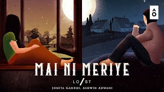 Lost Stories - Mai Ni Meriye Feat Jonita Gandhi And Ashwin Adwani Official Visualizer