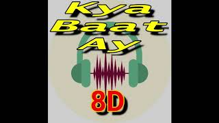Kya Baat AY 8D Audio