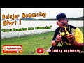 Belajar Memancing PART1 (Peralatan Asas Memancing & Persediaan Awal Pemancing)