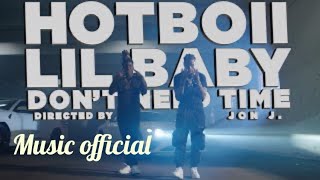 HOTBOII Feat. Lil Baby "Don't Need Time (Remix)" (Official Video)