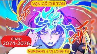 Vạn Cổ Chí Tôn Chap 2074 - 2075 - 2076 | Mukbang 3 Vị Long Tử