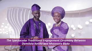 The Spectacular Traditional Engagement Ceremony Between Damilola \u0026 Moyosore Ketiku