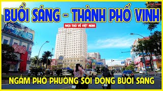 BUỔI SÁNG THÀNH PHỐ VINH | PHỐ PHƯỜNG NHỘN NHỊP GIAO THƯƠNG | Nghệ An ngày nay