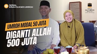 Kisah Sukses Umroh | Umroh Modal 50 Juta Diganti Allah 500 Juta - Part 1