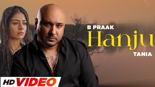 Hanju - B Praak (HD Video) | Jaani | Ammy Virk | Tania | Sufna | Latest Punjabi Songs 2024