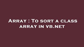 Array : To sort a class array in vb.net