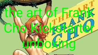 the art of Frank Cho Kickstarter unboxing