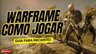 WARFRAME - COMO JOGAR WARFRAME GUIA PARA INICIANTES APRENDA VARIAS MECÂNICAS DO GAME ANTES DE JOGAR