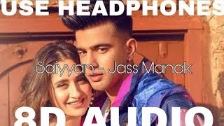Saiyaan - Jass Manak (8D Audio) Latest Punjabi Song 2021, New Punjabi Song 2021