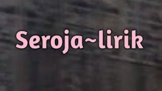 SEROJA~LIRIK ~COVER BY LIZA DA #lirik #cover #2022 #laguviraltiktok #viral #seroja