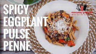 Spicy Eggplant Pulse Penne | Everyday Gourmet S7 E73