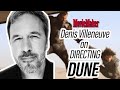 Denis Villeneuve on directing Dune: 'You're trying to create a melody'