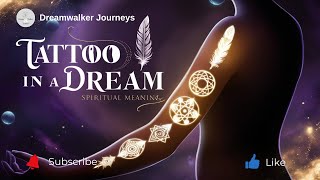 Spiritual Meaning of Tattoo in a Dream | Soul Identity, Transformation & Divine Markings
