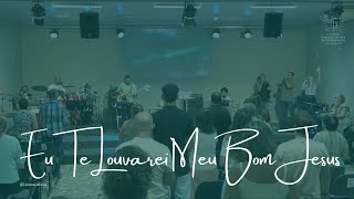 Eu te Louvarei meu Bom Jesus| Louvor 1ª IPI Araçatuba | Culto 17/11/24