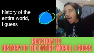 HISTORY NERD REACTS / ANALYZES - HISTORY OF THE ENTIRE WORLD, I GUESS