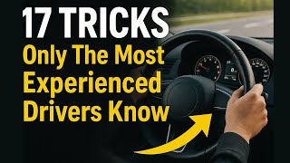 17 TRICKS Only The Most Experienced Drivers Know