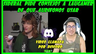 SIDERAL HACE VIDEO LLAMADA POR DISCORD CON LAUGAMER