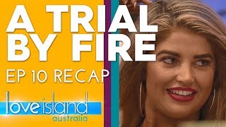 Episode 10 recap: A trial by fire for the Love Island Australia Couples | Love Island Australia 2019