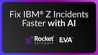 Fix IBM Z Incidents Faster with AI Root Cause Analysis | Rocket EVA