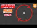 Easiest way to Make a Camera Follow Path in Blender