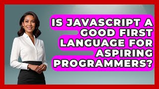 Is JavaScript a Good First Language for Aspiring Programmers? | JavaScript Toolkit News