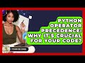 Python Operator Precedence: Why It's Crucial For Your Code? - Python Code School