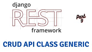 Performing CRUD Using Classe Based Generic API View | Django Rest Framework #9