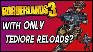 Can You Beat Borderlands 3 With ONLY Tediore Reload Explosions?