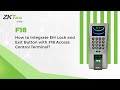 How to integrate EM Lock and Exit Button with F18 Access Control Terminal?