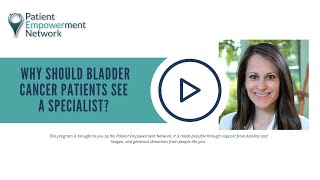 Why Should Bladder Cancer Patients See a Specialist?